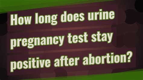 You will receive a special urine test (CheckToP&174;). . How long does urine pregnancy test stay positive after abortion